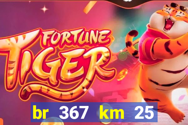 br 367 km 25 porto seguro